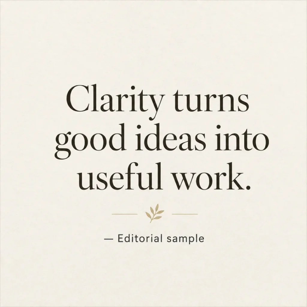 Elegant square quote graphic reading Clarity turns good ideas into useful work on a textured cream background with serif typography and a small botanical motif.