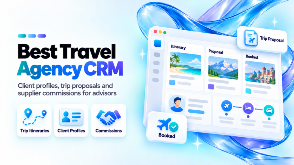 Best Travel Agency CRM: 11 Picks for Advisors and Small Agencies